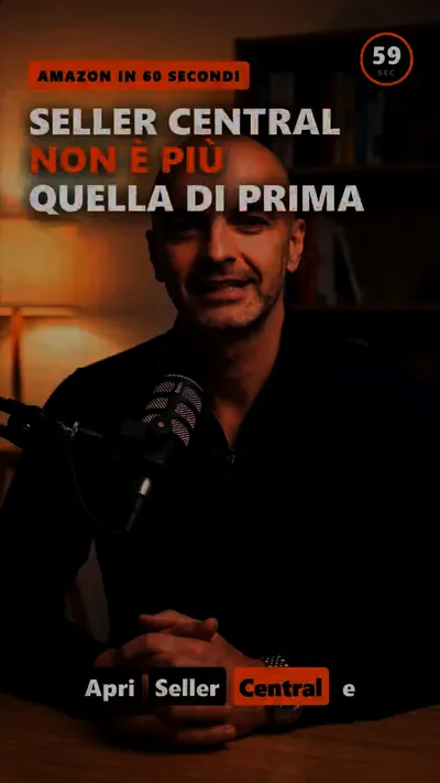 Amazon in 60 secondi, episodio 17 — Seller Central non è più quella di prima